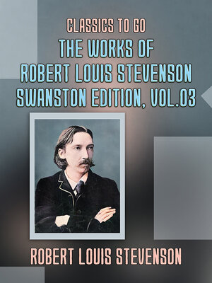 cover image of The Works of Robert Louis Stevenson: Swanston Edition, Volume 3